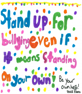 Stand up for bully even if it means standing on your own!